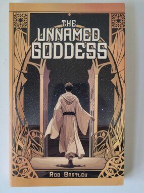 5/$15 YA Book Unnamed Goddess Rob Bartley Trilogy 1 Fantasy Coming of Age